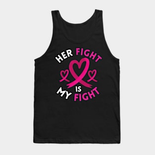 Her Fight Is My Fight Breast Cancer Awareness Support Tank Top